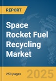Space Rocket Fuel Recycling Market Report 2025- Product Image