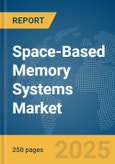 Space-Based Memory Systems Market Report 2025- Product Image