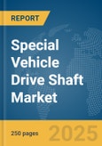 Special Vehicle Drive Shaft Market Report 2025- Product Image