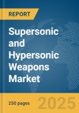 Supersonic and Hypersonic Weapons Market Report 2025- Product Image