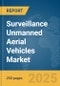 Surveillance Unmanned Aerial Vehicles (UAVs) Market Report 2025 - Product Thumbnail Image