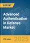 Advanced Authentication in Defense Market Report 2025 - Product Thumbnail Image