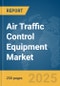 Air Traffic Control (ATC) Equipment Market Report 2025 - Product Image