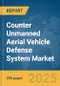 Counter Unmanned Aerial Vehicle (UAV) Defense System Market Report 2025 - Product Thumbnail Image