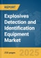 Explosives Detection and Identification Equipment Market Report 2025 - Product Image
