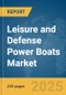 Leisure and Defense Power Boats Market Report 2025 - Product Thumbnail Image
