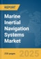 Marine Inertial Navigation Systems Market Report 2025 - Product Thumbnail Image