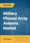 Military Phased Array Antenna Market Report 2025 - Product Thumbnail Image