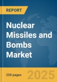 Nuclear Missiles and Bombs Market Report 2025- Product Image