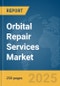 Orbital Repair Services Market Report 2025 - Product Image
