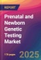 Prenatal and Newborn Genetic Testing Market Size, Market Share, Application Analysis, Regional Outlook, Growth Trends, Key Players, Competitive Strategies and Forecasts, 2025 To 2033 - Product Thumbnail Image