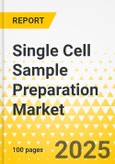 Single Cell Sample Preparation Market - A Global and Regional Analysis: Focus on Application, Country, and Region - Analysis and Forecast, 2025-2035- Product Image