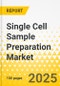 Single Cell Sample Preparation Market - A Global and Regional Analysis: Focus on Application, Country, and Region - Analysis and Forecast, 2025-2035 - Product Thumbnail Image