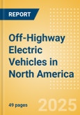 Off-Highway Electric Vehicles in North America- Product Image