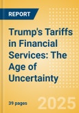 Trump's Tariffs in Financial Services: The Age of Uncertainty- Product Image