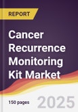 Cancer Recurrence Monitoring Kit Market Report: Trends, Forecast and Competitive Analysis to 2031- Product Image