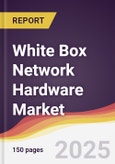 White Box Network Hardware Market Report: Trends, Forecast and Competitive Analysis to 2031- Product Image