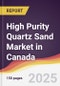 High Purity Quartz Sand Market in Canada - Product Thumbnail Image