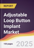 Adjustable Loop Button Implant Market Report: Trends, Forecast and Competitive Analysis to 2031- Product Image