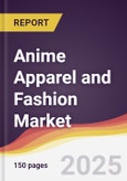 Anime Apparel and Fashion Market Report: Trends, Forecast and Competitive Analysis to 2031- Product Image