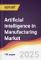 Technology Landscape, Trends and Opportunities in Artificial Intelligence in Manufacturing Market - Product Thumbnail Image