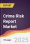 Crime Risk Report Market Report: Trends, Forecast and Competitive Analysis to 2031 - Product Thumbnail Image