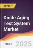 Diode Aging Test System Market Report: Trends, Forecast and Competitive Analysis to 2031- Product Image