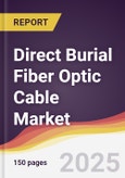 Direct Burial Fiber Optic Cable Market Report: Trends, Forecast and Competitive Analysis to 2031- Product Image