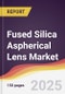 Fused Silica Aspherical Lens Market Report: Trends, Forecast and Competitive Analysis to 2031 - Product Thumbnail Image