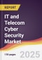 IT and Telecom Cyber Security Market Report: Trends, Forecast and Competitive Analysis to 2031 - Product Thumbnail Image