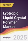 Lyotropic Liquid Crystal Polymer Market Report: Trends, Forecast and Competitive Analysis to 2031- Product Image