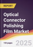 Optical Connector Polishing Film Market Report: Trends, Forecast and Competitive Analysis to 2031- Product Image