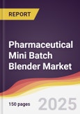 Pharmaceutical Mini Batch Blender Market Report: Trends, Forecast and Competitive Analysis to 2031- Product Image