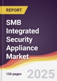 SMB Integrated Security Appliance Market Report: Trends, Forecast and Competitive Analysis to 2031- Product Image