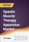 Spastic Muscle Therapy Apparatus Market Report: Trends, Forecast and Competitive Analysis to 2031 - Product Thumbnail Image