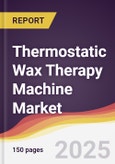 Thermostatic Wax Therapy Machine Market Report: Trends, Forecast and Competitive Analysis to 2031- Product Image