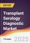 Transplant Serology Diagnostic Market Report: Trends, Forecast and Competitive Analysis to 2031 - Product Thumbnail Image
