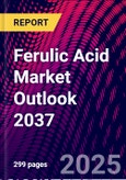 Ferulic Acid Market Outlook 2037- Product Image