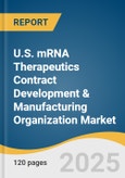 U.S. mRNA Therapeutics Contract Development & Manufacturing Organization Market Size, Share & Trends Analysis Report by Indication (Infectious Diseases, Metabolic & Genetic Diseases), by Application, by End Use, and Segment Forecasts, 2025-2033- Product Image