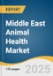 Middle East Animal Health Market Size, Share & Trends Analysis Report by Product, by Animal (Production Animals, Companion Animals), by Distribution Channel (Retail, E-Commerce), by End use, by Country, and Segment Forecasts, 2025-2033 - Product Image