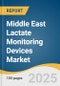 Middle East Lactate Monitoring Devices Market Size, Share & Trends Analysis Report by Product (Chargeable Lactate Meters), by Application (Sports, Medical), by End Use, by Region, and Segment Forecasts, 2025-2033 - Product Thumbnail Image