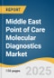 Middle East Point of Care Molecular Diagnostics Market Size, Share & Trends Analysis Report by Application (Infectious Diseases, Oncology, Prenatal Testing), by Technology, by Test Location, by End-use, by Country, and Segment Forecasts, 2025-2033 - Product Thumbnail Image