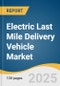 Electric Last Mile Delivery Vehicle Market Size, Share & Trends Analysis Report by Vehicle Type (2 Wheeler, 3 Wheeler, 4 Wheeler), by Payload Capacity (Less Than 50 Kg, 50 To 500 Kg, Above 500 Kg), by Application, by Region, and Segment Forecasts, 2025-2033 - Product Thumbnail Image