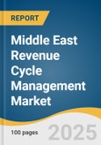 Middle East Revenue Cycle Management Market Size, Share & Trends Analysis Report by Type (Integrated, Standalone), by Product (Software, Services), by End Use (Physician Back Offices, Hospitals), by Delivery Mode, by Country, and Segment Forecasts, 2025-2033- Product Image