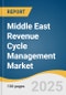 Middle East Revenue Cycle Management Market Size, Share & Trends Analysis Report by Type (Integrated, Standalone), by Product (Software, Services), by End Use (Physician Back Offices, Hospitals), by Delivery Mode, by Country, and Segment Forecasts, 2025-2033 - Product Thumbnail Image