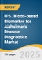 U.S. Blood-based Biomarker for Alzheimer's Disease Diagnostics Market Size, Share & Trends Analysis by Type (Amyloid-related Markers, Tau-related markers, Neurodegeneration), by Technology, by End Use, and Segment Forecasts, 2025-2033 - Product Image