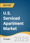 U.S. Serviced Apartment Market Size, Share & Trends Analysis Report by Type, by End-use (Corporate/Business Traveler, Leisure Travelers, Expats & Relocations), by Booking Mode (Direct Booking, Corporate Contracts), and Segment Forecasts, 2025-2033 - Product Thumbnail Image