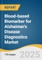 Blood-based Biomarker for Alzheimer's Disease Diagnostics Market Size, Share & Trends Analysis Report by Type (Amyloid-related Markers, Tau-related Markers, Neurodegeneration), by Technology (Immunoassays), by End-use, by Region, and Segment Forecasts, 2025-2033 - Product Image