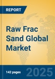 Raw Frac Sand Global Market Insights 2025, Analysis and Forecast to 2030, by Manufacturers, Regions, Technology, Application- Product Image