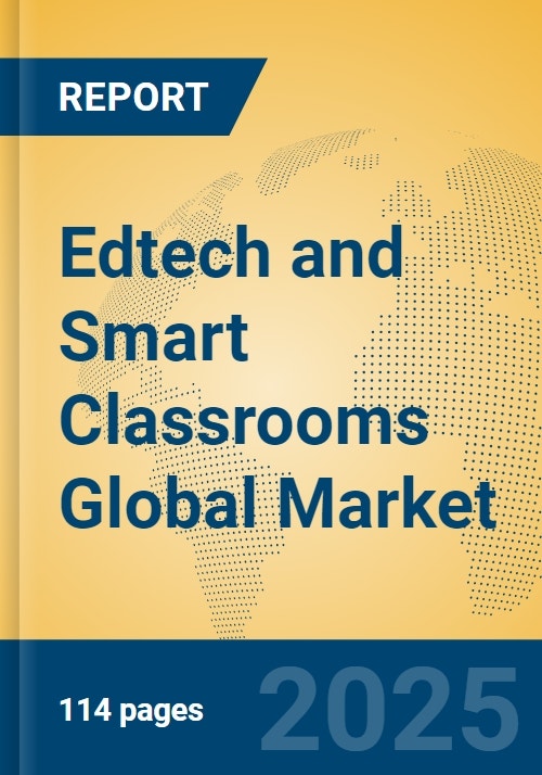 Edtech and Smart Classrooms Global Market Insights 2025, Analysis and ...